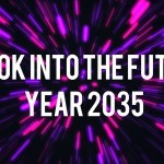 A Look into the Future: Year 2035